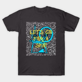 Let's Go for a Spin T-Shirt